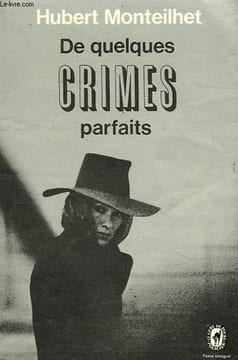DE QUELQUES CRIMES PARFAITS. MONTEILHET HUBERT