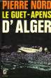 LE GUET APENS D'ALGER. NORD PIERRE
