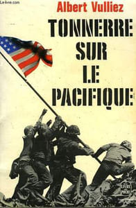 TONNERRE SUR LE PACIFIQUE - DE PEARL HARBOR A HIROSHIMA 1941 - 1945