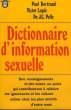 DICTIONNAIRE D'INFORMATION SEXUELLE. BERTRAND PAUL - LAPIE VICTOR - DR. PELLE J.C.