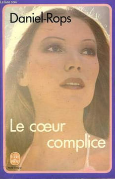 LE COEUR COMPLICE. ROPS DANIEL