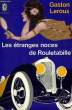 LES ETRANGES NOCES DE ROULETABILLE. LEROUX GASTON