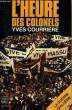 LA GUERRE D'ALGERIE TOME 3 - L'HEURE DES COLONELS. COURRIERE YVES