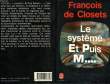 LE SYSTEME ET PUIS M.... CLOSETS FRANCOIS DE