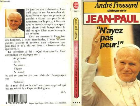 DIALOGUE AVEC JEAN PAUL 2 - N'AYEZ PAS PEUR !. FROSSARD ANDRE