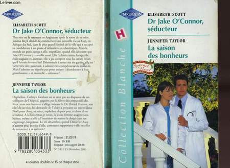 DR JAKE O'CONNOR SEDUCTEUR / LA SAISON DES BONHEURS (DANGER DR HEARTBREAK - A REAL FAMILY CHRISTMAS). SCOTT ELISABETH / TAYLOR JENNIFER