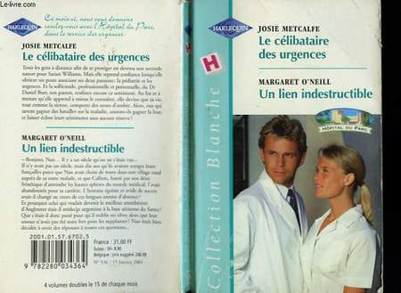 LE CELIBATAIRE DES URGENCES SUIVI D'UN LIEN INDESTRUCTIBLE (NICE AND EASY - WRAPPED IN TINSEL). METCALFE JOSIE / O'NEILL MARGARET