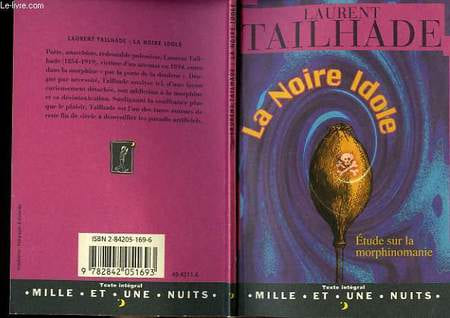 LA NOIRE IDOLE - ETUDE SUR LA MORPHINOMANIE. LAURENT TAILHADE