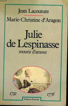 Julie de Lespinasse. Mourir d'amour. 1732-1776. LACOUTURE Jean, ARAGON Marie-Christine (d')