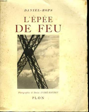 L'épée de feu. Photographies de Denise André-Baudeu. DANIEL-ROPS