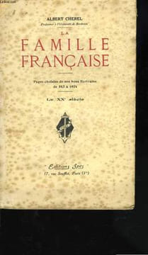 La famille française. Pages choisies de nos bons écrivains de 843 à 1924. Le XXè siècle. CHEREL Albert