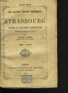 Les grands procès politiques. Strasbourg, d'après les documents authentiques réunis et mis en ordre