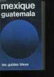Mexique - Guatemala. Les Guides Bleus