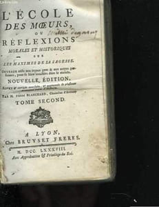 L'école des moeurs ou réflexions morales et historiques sur les maximes de la sagesse. Nouvelle édition. Tome second