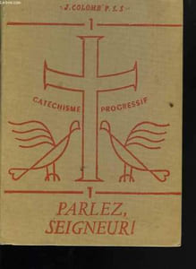 Catéchisme progresif. Tome 1 : Parlez Seigneur !