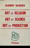 Art et religion art et science art et production - Collection vers une conscience plastique volume n°2.. Gleizes Albert