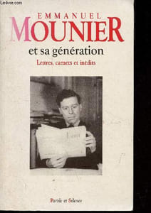 Emmanuel Mounier et sa génération lettres, carnets et inédits.