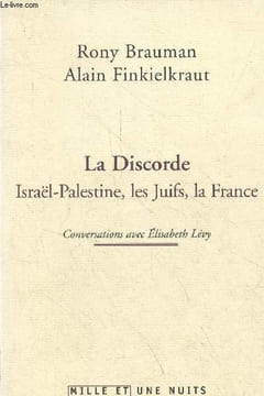 La Discorde Israël-Palestine, les Juifs, la France.. Brauman Rony & Finkielkraut Alain
