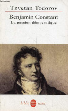 Benjamin Constant la passion démocratique - Collection le livre de poche biblio essais n°4361.. Todorov Tzvetan