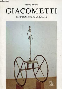 Alberto Giacometti les dimensions de la réalité.. Dufrêne Thierry