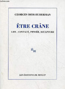 Etre crâne, lieu, contact, pensée, sculpture.