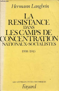 La résistance dans les camps de concentration nationaux-socialistes 1938/1945 - Collection les nouvelles études historiques.