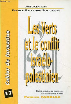 Cahier de formation n°17 août 2006 : Les verts et le conflit israélo-palestinien compte rendu de la conférence le 23 mars 2006 à Paris.. Farbiaz ...