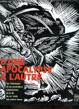 D'une apocalypse à l'autre - Sur l'Allemagne et ses productions intellectuelles de la fin du XIXe siècle aux années trente - édition revue et ...