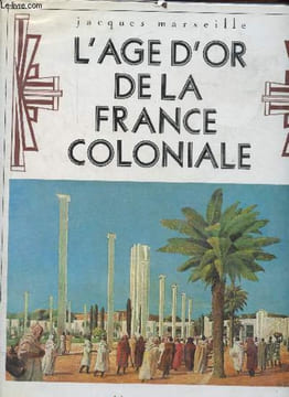 L'age d'or de la France coloniale.. Marseille Jacques
