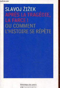 Après la tragédie, la farce ! ou comment l'histoire se répète - Collection Bibliothèque des savoirs.. Zizek Slavoj