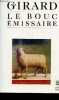 Le bouc émissaire - Collection le livre de poche biblio essais n°4029.. Girard René