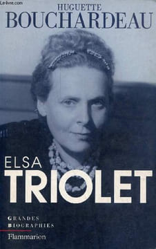 Elsa Triolet, écrivain - Collection grandes biographies.. Bouchardeau Huguette