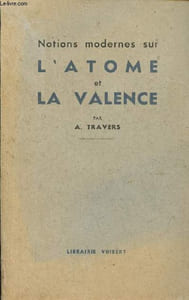 Notions modernes sur l'atome et la valence.