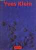 Yves Klein 1928-1962 International Klein Blue - Petite Collection de Taschen n°37.. Weitemeier Hannah