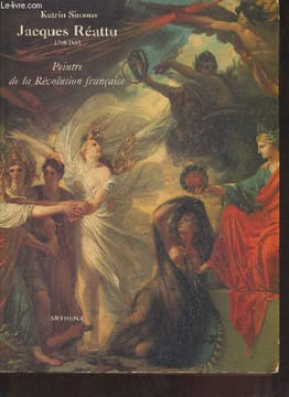 Jacques Réattu 1760-1833 Peintre de la révolution française.. Simons Katrin