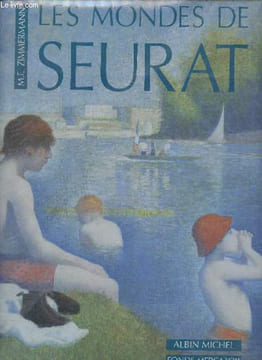 Les mondes de Seurat son oeuvre et le débat artistique de son temps.. F.Zimmermann Michael