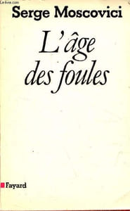 L'âge des foules - Un traité historique de psychologie des masses.