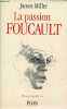 La passion Foucault - biographies.. Miller James