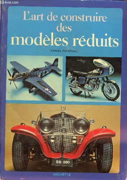 L'art de construire des modèles réduits.. Puiboube Daniel