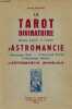 Le tarot divinatoire méthode complète et pratique d'astromancie - l'horoscope natal - l'horoscope annuel - l'horoscope horaire - l'astromancie ...