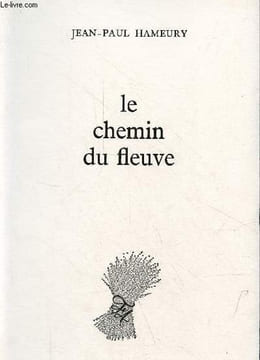 Le chemin du fleuve.. Hameury Jean-Paul
