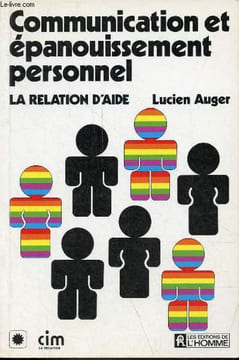 Communication et épanouissement personnel la relation d'aide.. Auger Lucien