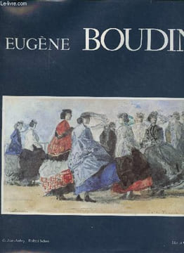 Eugène Boudin - La vie et l'oeuvre d'après les lettres et les documents inédits.. G.Jean-Aubry