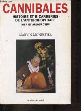 "Cannibales histoire et bizarreries de l'anthropophagie hier et aujourd'hui - Collection ""documents"".". Monestier Martin