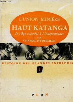 L'union minière du haut katanga de l'âge colonial à l'indépendance - Collection histoire des grandes entreprises n°3.. d'Ydewalle Charles