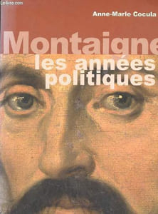 Montaigne les années politiques - Dédicacé par l'auteur.