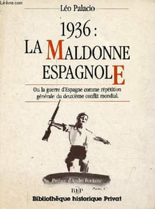 1936 : La Maldonne Espagnole ou la guerre d'Espagne comme répétition générale du deuxième conflit mondial - Collection Bibliothèque historique Privat.