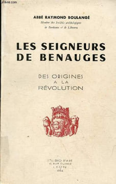 Les seigneurs de Benauges des origines à la révolution - dédicacé par l'auteur - Exemplaire n°174/600 sur pur alfa cellunaf.. Abbé Boulangé Raymond