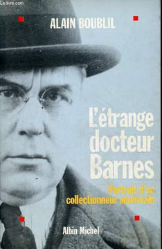 L'étrange docteur Barnes - Portrait d'un collectionneur américain.. Boublil Alain