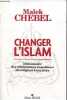 Changer l'islam - Dictionnaire des réformateurs musulmans des origines à nos jours - dédicacé par l'auteur.. Chebel Malek